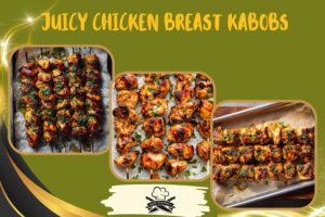juicy chicken breast kabobs
